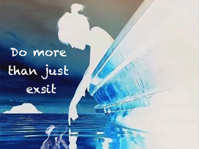 Do more than just exsit